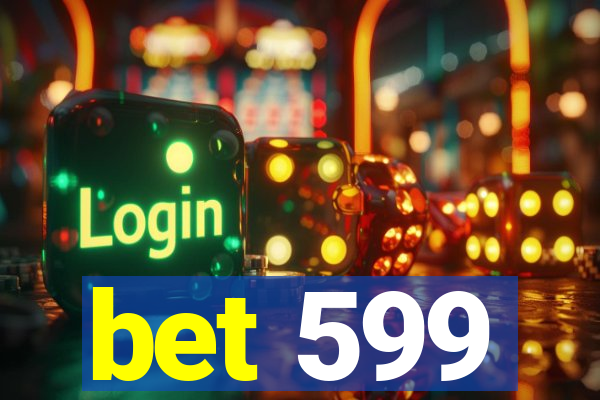 bet 599